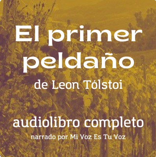 EL PRIMER PELDAÑO, de León Tólstoi (audiolibro completo)